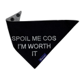 "Spoil Me Cos I'm Worth It" Dog Bandanas with Rhinestones | Dventotto®